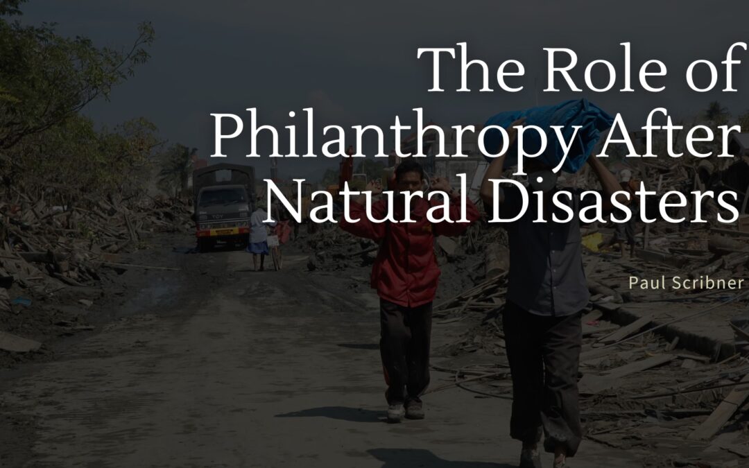 The Role of Philanthropy After Natural Disasters